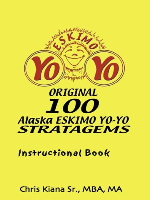 Title details for 100 Alaska Yo-Yo Stratagems by Chris Kiana Sr - Available